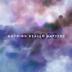 Pochette Nothing Really Matters