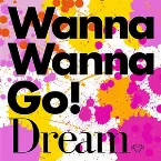 Pochette Wanna Wanna Go!