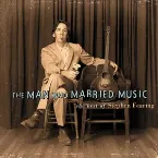 Pochette The Man Who Married Music: The Best of Stephen Fearing