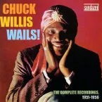 Pochette Chuck Willis Wails! The Complete Recordings, 1951-1956