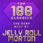 Pochette Top 100 Classics - The Very Best of Jelly Roll Morton