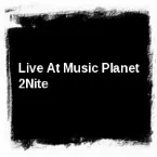 Pochette Live at Music Planet 2Nite