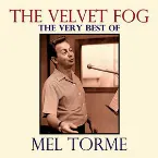 Pochette The Velvet Fog: The Very Best of Mel Torme