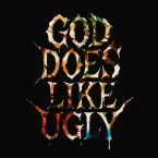 Pochette God Does Like Ugly