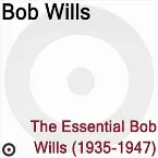 Pochette The Essential Bob Wills 1935-1947