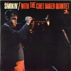 Pochette Smokin’ With the Chet Baker Quintet