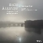 Pochette Bach à Leipzig: L’Apogée d’une pensée créatrice