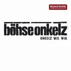 Pochette Onkelz wie wir... - Neuaufnahme