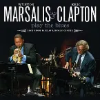 Pochette Wynton Marsalis & Eric Clapton Play the Blues: Live from Jazz at Lincoln Center