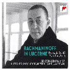 Pochette Rachmaninoff in Lucerne: Rhapsody on a Theme of Paganini / Symphony no. 3