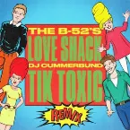 Pochette Love Shack (DJ Cummerbund Tik Toxic Remix)