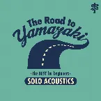 Pochette The Road to YAMAZAKI〜the BEST for beginners〜 [SOLO ACOUSTICS]