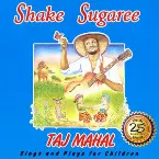 Pochette Shake Sugaree: Taj Mahal Sings and Plays for Children