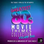 Pochette The Greatest 80s Movie Theme Collection, Vol. 1
