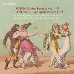 Pochette Rossini: String Sonatas nos. 1–3 / Hoffmeister: Solo Quartets nos. 1 & 2