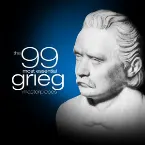 Pochette The 99 Most Essential Grieg Masterpieces