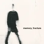 Pochette MEMORY_FRACTURE