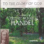 Pochette To the Glory of God: The Music of George Frideric Handel