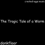 Pochette The Tragic Tale of a Worm