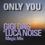 Pochette Only You (Gigi Dag & Luca Noise magic mix)