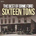 Pochette Sixteen Tons - The Best of Ernie Ford