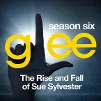 Pochette Glee, Season 6: The Rise and Fall of Sue Sylvester