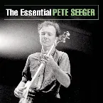 Pochette The Essential Pete Seeger