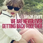Pochette We Are Never Ever Getting Back Together