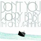 Pochette Don't You Worry Baby (I'm Only Swimming)
