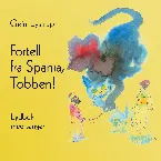 Pochette Fortell fra Spania, Tobben!
