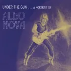 Pochette Under the Gun... A Portrait of Aldo Nova