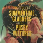 Pochette Summertime Gladness / Pussy Vultures
