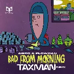 Pochette Bad From Morning (Taxman remix)
