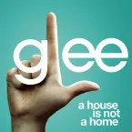 Pochette A House Is Not a Home (Glee Cast version)