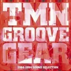Pochette TMN GROOVE GEAR 1984-1994 SOUND SELECTION