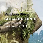 Pochette Geraubte Ernte: Biodiversität und Ernährungspolitik