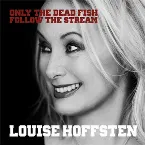 Pochette Only the Dead Fish Follow the Stream