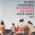 Pochette Soundtracks: De Helaasheid Der Dingen / Dagen Zonder Lief