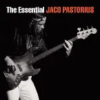 Pochette The Essential Jaco Pastorius