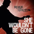 Pochette She Wouldn't Be Gone