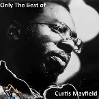 Pochette Only the Best of Curtis Mayfield