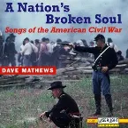 Pochette A Nation's Broken Soul · Songs Of The American Civil War