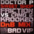 Pochette Sweet Shop (Friction vs Camo & Krooked drum and bass mix) / Bad (VIP)