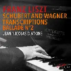 Pochette Schubert and Wagner Transcriptions / Ballade no. 2