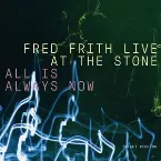 Pochette Fred Frith Live at the Stone - All Is Always Now