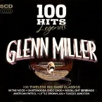 Pochette 100 Hits Legends: Glenn Miller