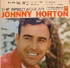 Pochette The Spectacular Johnny Horton, Vol. 3