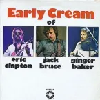 Pochette The Early Cream of Eric Clapton, Jack Bruce and Ginger Baker