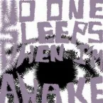 Pochette No One Sleeps When I'm Awake