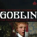 Pochette The Fantastic Voyage of Goblin: The Sweet Sound of Hell
